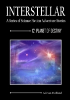 Interstellar 12 - Planet of Destiny 0955967821 Book Cover