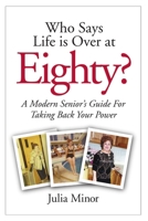 Who Says Life Is Over At 80? 1105703630 Book Cover
