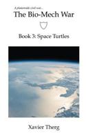 The Bio-Mech War, Book 3: Space Turtles 1641450223 Book Cover