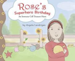 Rose's Superhero Birthday: An Immune Cell Treasure Hunt 163177560X Book Cover