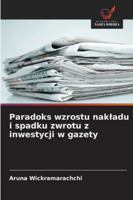 Paradoks wzrostu nakladu i spadku zwrotu z inwestycji w gazety 6209286720 Book Cover