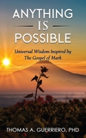Anything Is Possible: Universal Wisdom Inspired by the Gospel of Mark B0CJXKCVLZ Book Cover