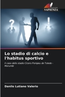 Lo stadio di calcio e l'habitus sportivo: Il caso dello stadio Cícero Pompeu de Toledo - Morumbi 6205905116 Book Cover