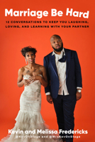 Marriage Be Hard: 12 Conversations to Keep You Laughing, Loving, and Learning with Your Partner 0593240421 Book Cover