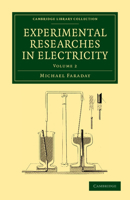 Experimental Researches in Electricity (Cambridge Library Collection - Physical Sciences) 1108053580 Book Cover