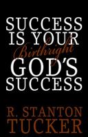 Success Is Your Birthright God's Success 0989567516 Book Cover