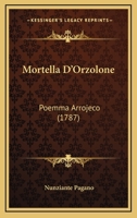 Mortella D’Orzolone: Poemma Arrojeco (1787) 1273022505 Book Cover