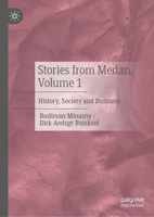 Stories from Medan, Volume 1: History, Society and Business 9819577063 Book Cover