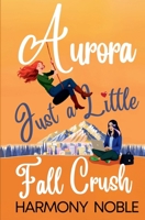 Aurora's Wilderness Love Just a Little Fall Crush: An Alaskan WLW Romance 1963074424 Book Cover