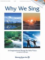 Why We Sing: (10 Inspirational Songs for Solo Voice) 1592351948 Book Cover