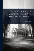 Della Vita, Virtu E Miracoli Del Beato Alessandro Sauli...... (Italian Edition) 1024517772 Book Cover