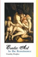 Erotic Art in the Renaissance 1861715129 Book Cover