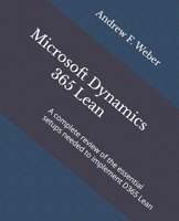 Microsoft Dynamics 365 Lean: A Complete Review of the Essential Setups Needed to Implement D365 Lean 1725622459 Book Cover