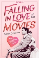 Falling in Love at the Movies: The Impact of Rom Coms from the Screwball Era to Today 0762484462 Book Cover