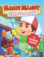 Handy Manny Coloring Book: Great Coloring Book For Kids and Adults - Handy Manny Coloring Book With High Quality Images For All Ages B08CPG3BLC Book Cover