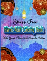 Stress Free Islamic Adult Coloring Book With Quran Verses And Mandala Patterns: Coloring Activity Book For Muslim Women And Teen Girls With Arabic Floral Patterns Design B08N82D5NT Book Cover