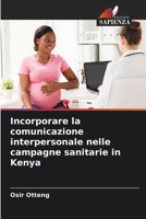 Incorporare la comunicazione interpersonale nelle campagne sanitarie in Kenya 6204139355 Book Cover