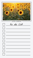 To Do List Notepad: Sunflowers, Checklist, Task Planner for Grocery Shopping, Planning, Organizing 1636570623 Book Cover