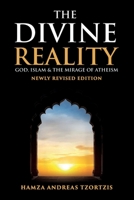 The Divine Reality: God, Islam and the Mirage of Atheism 1916238416 Book Cover