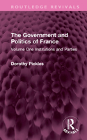 The Government and Politics of France: Volume One Institutions and Parties 1032387831 Book Cover