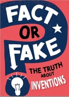 Fact or Fake?: The Truth about Inventions 1526318571 Book Cover