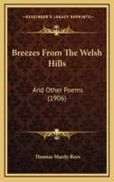 Breezes From The Welsh Hills: And Other Poems 1018911413 Book Cover