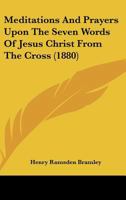 Meditations And Prayers Upon The Seven Words Of Jesus Christ From The Cross 1104189364 Book Cover