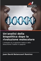 Un'analisi della biopolitica dopo la rivoluzione molecolare: L'emergere di un'episteme medica e della bioeconomia Tradotto in spagnolo 6206082385 Book Cover