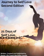 Journey to Self Love Second Edition: 21 Days of Self Love 1734190760 Book Cover