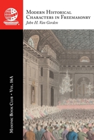 Masonic Book Club, Vol. 16A: Modern Historical Characters in Freemasonry 1637235879 Book Cover