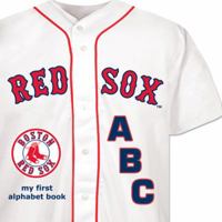 Boston Red Sox ABC my first alphabet book 1607300052 Book Cover