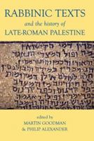Rabbinic Texts and the History of Late-Roman Palestine 0197264743 Book Cover