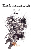 C'est la vie rock'n'roll: Ou galerie de portraits Et aventures peu ordinaires 2332954368 Book Cover