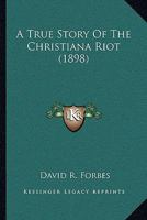 A True Story Of The Christiana Riot 1016830416 Book Cover