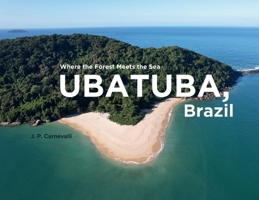 Ubatuba, Brazil: Where the Forest Meets the Sea 6501515726 Book Cover