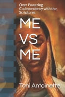 ME VS ME: Over Powering Codependency with the Word of God B0851LYSZC Book Cover
