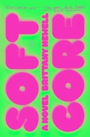 Soft Core: A Novel 1250419980 Book Cover