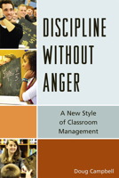 Discipline Without Anger: A New Style of Classroom Management 161048343X Book Cover