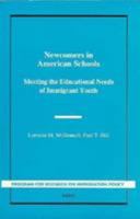 Newcomers in American Schools: Meeting the Educational Needs of Immigrant Youth (Program for Research on Immigration Policy/Mr-103-Awm/Prip) 0833013920 Book Cover