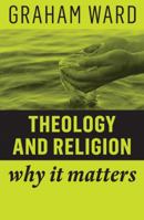 Theology and Religion: Why It Matters 1509529705 Book Cover