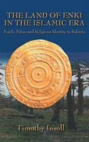The Land Of Enki In The Islamic: Pearls, Palms and Religious Identity in Bahrain 113897420X Book Cover