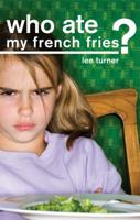 Who Ate My French Fries? 1607994364 Book Cover