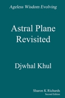 Astral Plane Revisited (Ageless Wisdom Evolving) B0GJ5P32TX Book Cover