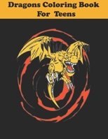 Dragons coloring Book for Teens: A Coloring Book for Teens and Adults B08WJRTJPP Book Cover