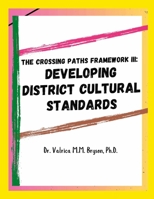The Crossing Paths Framework III: Developing District Cultural Standards 1300858796 Book Cover