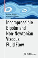 Incompressible Bipolar and Non-Newtonian Viscous Fluid Flow 3319345532 Book Cover