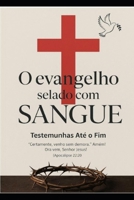 O evangélio selado com sangue: Testemunhas até o fim. (Portuguese Edition) B0FS89SXQT Book Cover