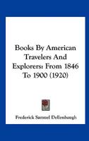 Books By American Travelers And Explorers: From 1846 To 1900 1166283402 Book Cover