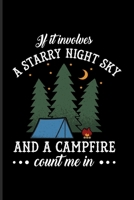 If It Involves A Starry Night Sky And A Campfire Count Me In: US National Parks Adventure Journal For Camping Essentials, Nature & Outdoor 6x9 101 pages 170834375X Book Cover