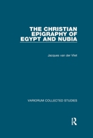 The Christian Epigraphy of Egypt and Nubia 0367591146 Book Cover